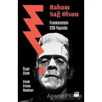 Babam Sağ Olsun - Frankenstein 200 Yaşında - Irmak Ertuna Howison - Doğan Kitap