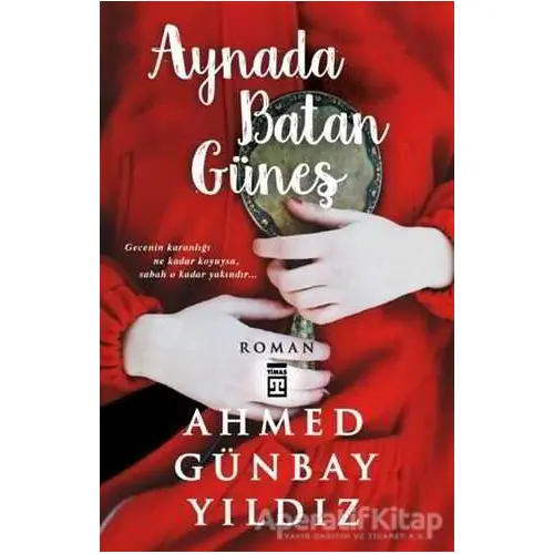 Aynada Batan Güneş - Ahmed Günbay Yıldız - Timaş Yayınları