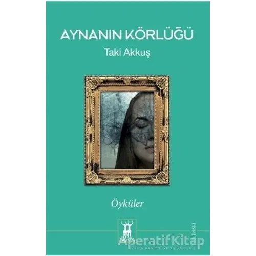 Aynanın Körlüğü - Taki Akkuş - Sarissa Yayınları