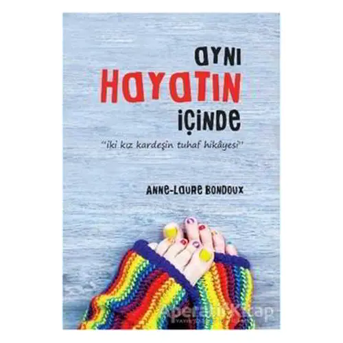 Aynı Hayatın İçinde - Anne-Laure Bondoux - Delidolu