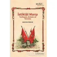 İstiklal Marşı Tarihçesi Anlamı ve Yorumu - Mustafa Özçelik - Muhit Kitap