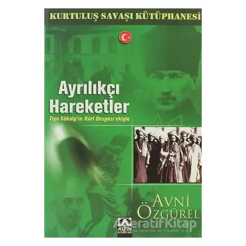 Ayrılıkçı Hareketler - Kurtuluş Savaşı Kütüphanesi - Avni Özgürel - Altın Kitaplar