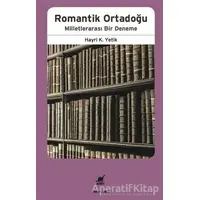 Romantik Ortadoğu: Milletlerarası Bir Deneme - Hayri K. Yetik - Ayrıntı Yayınları