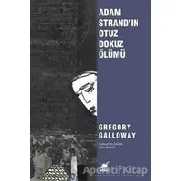 Adam Strandın Otuz Dokuz Ölümü - Gregory Galloway - Ayrıntı Yayınları