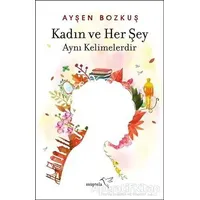 Kadın ve Her Şey Aynı Kelimelerdir - Ayşen Bozkuş - Müptela Yayınları