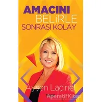 Amacını Belirle Sonrası Kolay - Ayşen Laçinel - Totem Yayıncılık