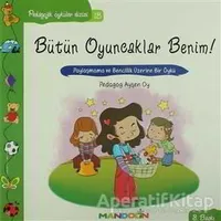 Pedagojik Öyküler: 18 - Bütün Oyuncaklar Benim - Ayşen Oy - Mandolin Yayınları