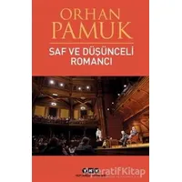 Saf ve Düşünceli Romancı - Orhan Pamuk - Yapı Kredi Yayınları