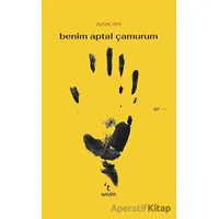 Benim Aptal Çamurum - Aytaç Ars - Kavim Yayıncılık