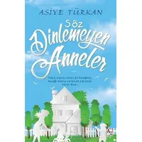 Söz Dinlemeyen Anneler - Asiye Türkan - Az Kitap