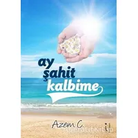 Ay Şahit Kalbime - Azem C. - İkinci Adam Yayınları