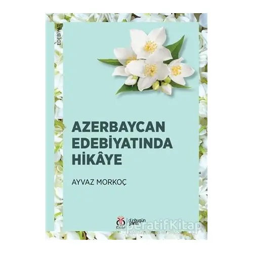 Azerbaycan Edebiyatında Hikaye - Ayvaz Morkoç - DBY Yayınları