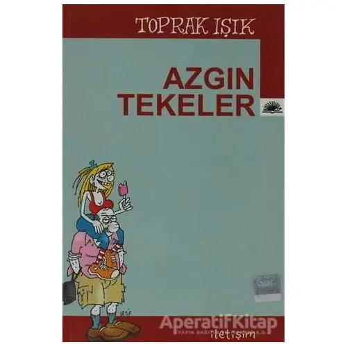 Azgın Tekeler - Toprak Işık - İletişim Yayınevi