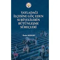 Yayladağı İlçesine Göç Eden Suriyelilerin Bütünleşme Süreçleri