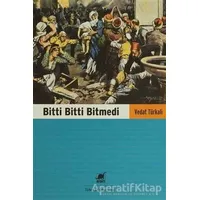 Bitti Bitti Bitmedi - Vedat Türkali - Ayrıntı Yayınları