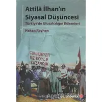 Attila İlhan’ın Siyasal Düşüncesi - Hakan Reyhan - Phoenix Yayınevi