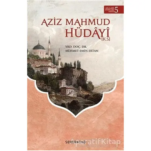 Aziz Mahmud Hüdayi - Mehmet Emin Ertan - Semerkand Yayınları