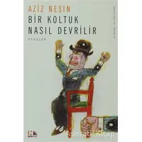 Bir Koltuk Nasıl Devrilir - Aziz Nesin - Nesin Yayınevi