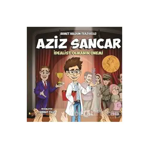 Aziz Sancar : İdealist Olmanın Önemi - Ahmet Haldun Terzioğlu - Panama Yayıncılık