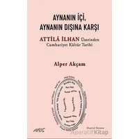 Aynanın İçi, Aynanın Dışına Karşı - Attila İlhan Üzerinden Cumhuriyet Kültür Tarihi