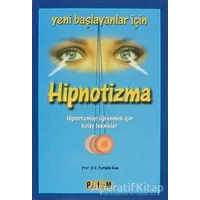 Yeni Başlayanlar İçin Hipnotizma - B. V. Pattabhi Ram - Platform Yayınları