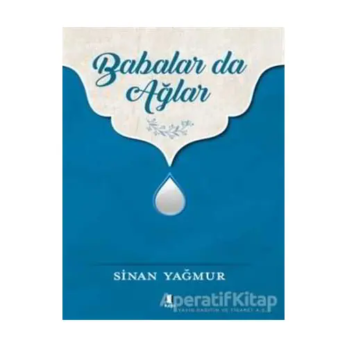 Babalar da Ağlar - Sinan Yağmur - Kapı Yayınları