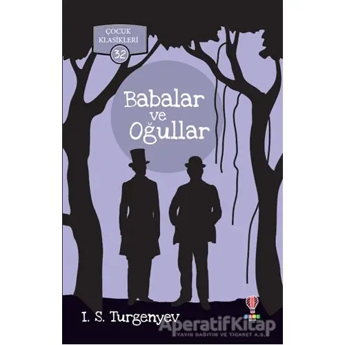 Babalar ve Oğullar - Çocuk Klasikleri 32 - Ivan Sergeyevich Turgenev - Dahi Çocuk Yayınları