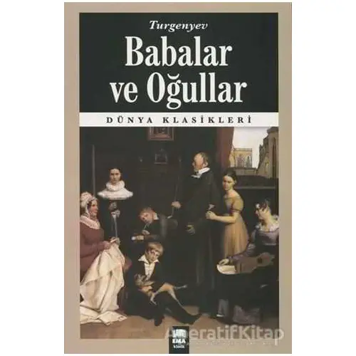 Babalar ve Oğullar - Ivan Sergeyeviç Turgenyev - Ema Kitap