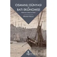 Osmanlı Dünyası ve Batı Ekonomisi - Mehmet Bulut - İnsan Yayınları