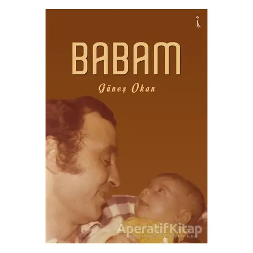 Babam - Güneş Okan - İkinci Adam Yayınları