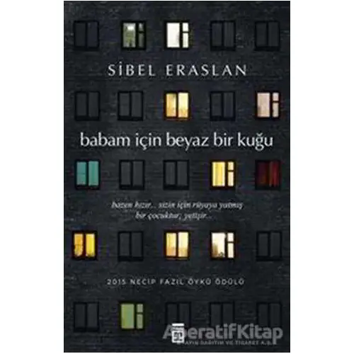 Babam İçin Beyaz Bir Kuğu - Sibel Eraslan - Timaş Yayınları