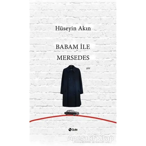 Babam ile Mersedes - Hüseyin Akın - Şule Yayınları