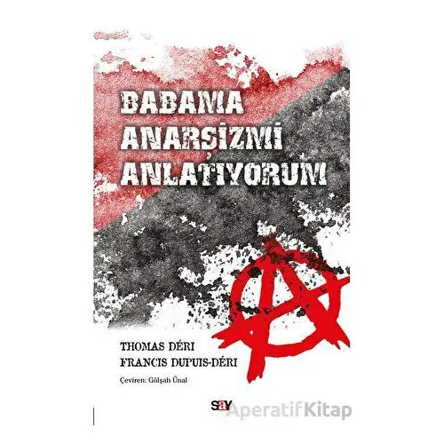 Babama Anarşizmi Anlatıyorum - Thomas Deri - Say Yayınları