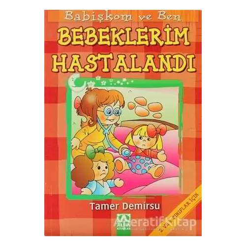 Babişkom ve Ben: Bebeklerim Hastalandı - Tamer Demirsu - Altın Kitaplar - Çocuk Kitapları