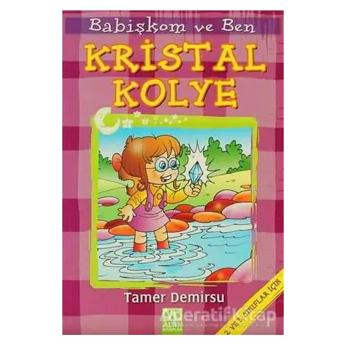 Babişkom ve Ben: Kristal Kolye - Tamer Demirsu - Altın Kitaplar - Çocuk Kitapları