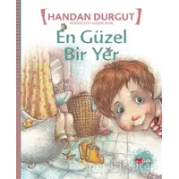 En Güzel Bir Yer - Handan Durgut - Can Çocuk Yayınları