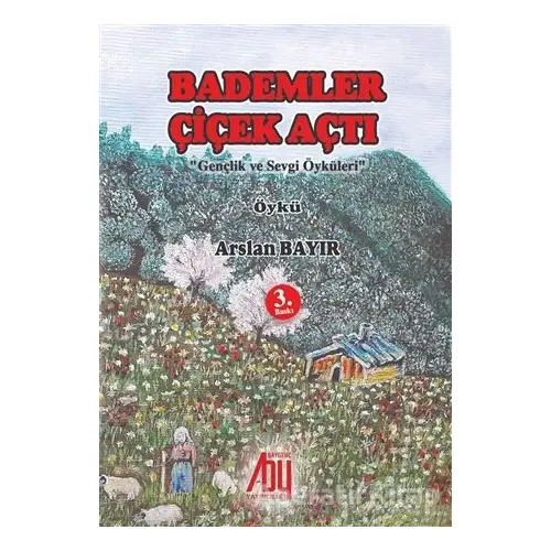 Bademler Çiçek Açtı - Arslan Bayır - Baygenç Yayıncılık