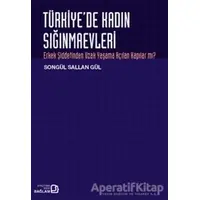 Türkiye’de Kadın Sığınmaevleri - Songül Sallan Gül - Bağlam Yayınları