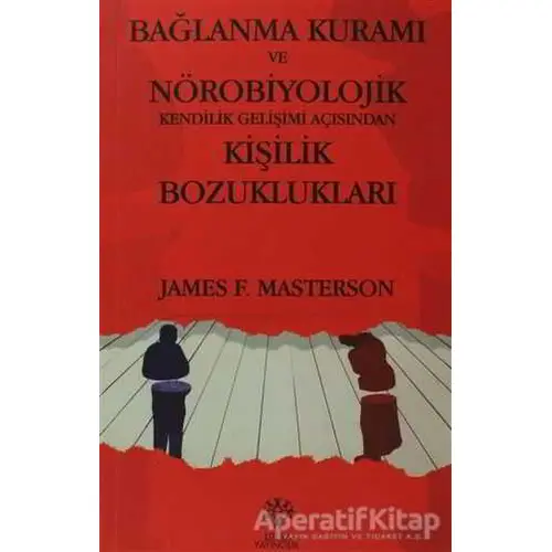 Bağlanma Kuramı ve Nörobiyolojik Kendilik Gelişimi Açısından Kişilik Bozuklukları