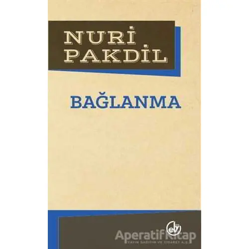 Bağlanma - Nuri Pakdil - Edebiyat Dergisi Yayınları