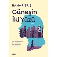 Güneşin İki Yüzü - Bahar Eriş - Alfa Yayıncılık