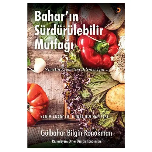 Bahar’ın Sürdürülebilir Mutfağı - Gülbahar Bilgin Konokman - Cinius Yayınları