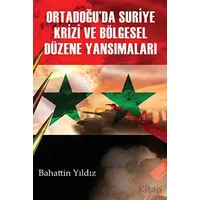 Ortadoğu’da Suriye Krizi ve Bölgesel Düzene Yansımaları - Bahattin Yıldız - Cinius Yayınları