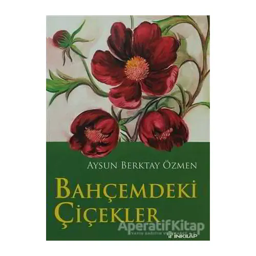 Bahçemdeki Çiçekler - Aysun Berktay Özmen - İnkılap Kitabevi