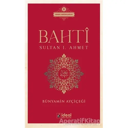 Bahti - Sultan 1. Ahmet - Bünyamin Ayçiçeği - İdeal Kültür Yayıncılık