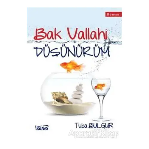 Bak Vallahi Düşünürüm - Tuba Bulgur - Kanes Yayınları