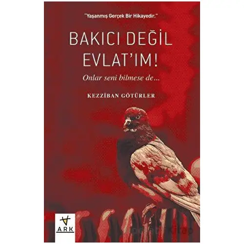 Bakıcı Değil Evlat’ım! - Kezziban Götürler - Ark Kitapları