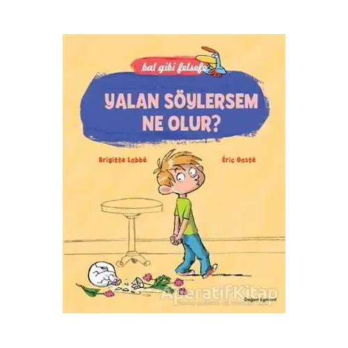 Bal Gibi Felsefe - Yalan Söylersem Ne Olur? - Brigitte Labbe - Doğan Egmont Yayıncılık