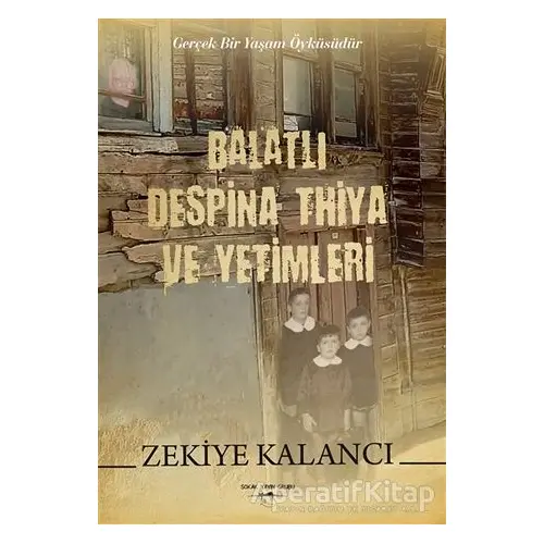 Balatlı Despina Thiya ve Yetimleri - Zekiye Kalancı - Sokak Kitapları Yayınları