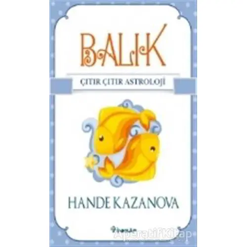 Balık - Çıtır Çıtır Astroloji - Hande Kazanova - İnkılap Kitabevi